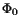 $ \Phi_{0}$