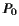 $ \ensuremath{P}\xspace _{0}$